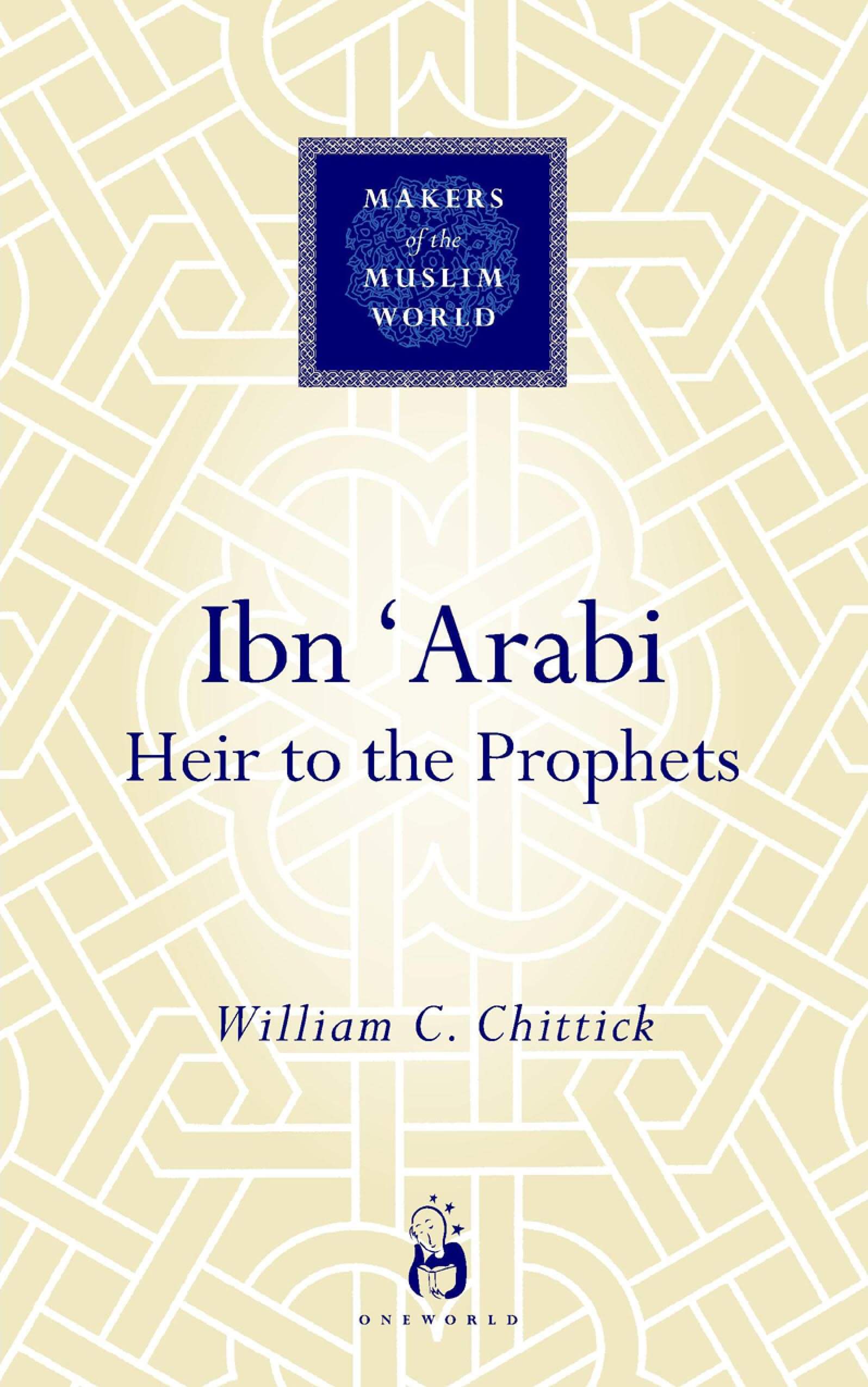 Ibn 'Arabi: Heir to the Prophets - The Revert