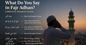 What Do You Say in Fajr Adhan Complete Meaning Guide